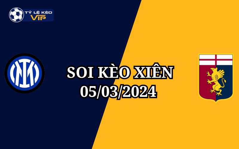 Soi kèo xiên Inter Milan vs Genoa 02h45 ngày 05/3/2024