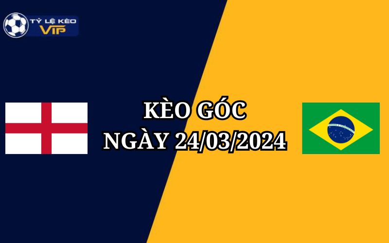 Soi kèo góc Anh vs Brazil 02h00 ngày 24/3/2024