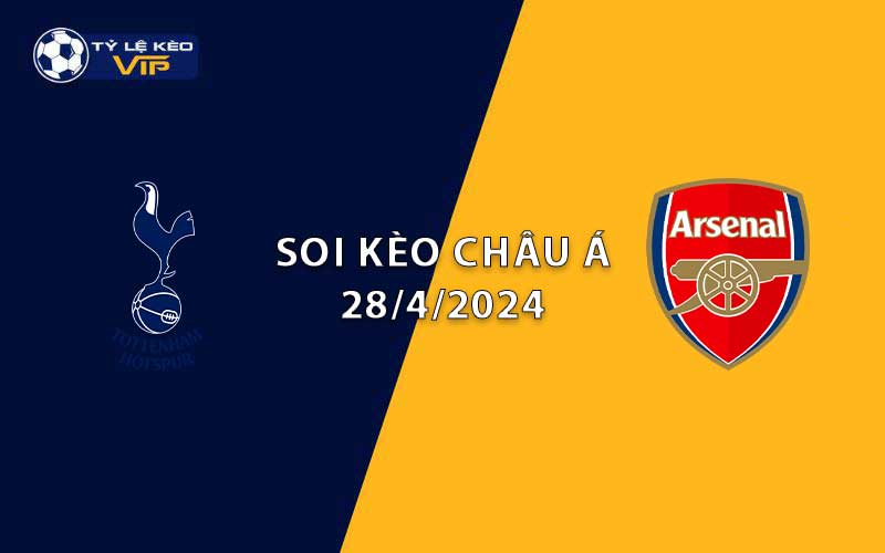 Soi kèo châu Á Tottenham vs Arsenal 02h00 ngày 27/4/2024