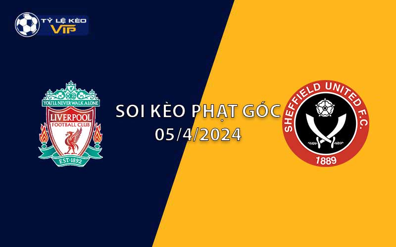 Soi kèo phạt góc Liverpool vs Sheffield 01h30 ngày 05/4/2024