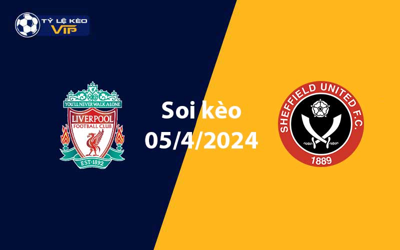 Soi kèo trận đấu Liverpool vs Sheffield 01h30 ngày 05/4/2024