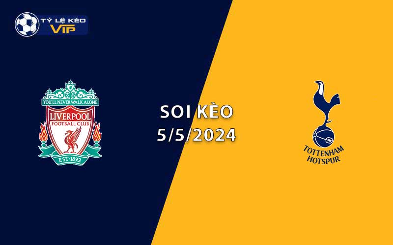 Soi kèo trận đấu Liverpool vs Tottenham 22h30 ngày 05/5/2024