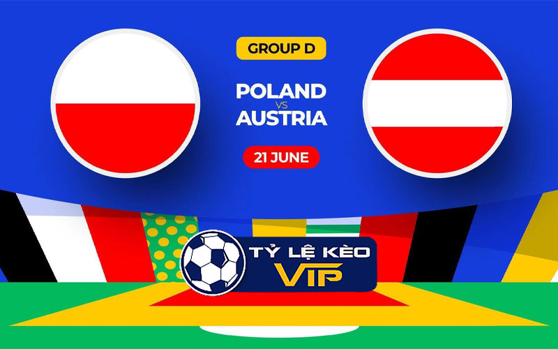 Nhận định, soi kèo Ba Lan Vs Áo, 23h00 ngày 21/06 - VCK EURO 2024