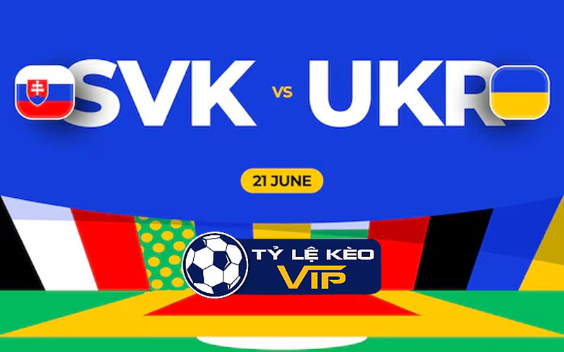 Nhận định, soi kèo Slovakia Vs Ukraine, 20h00 ngày 21/06 - VCK EURO 2024