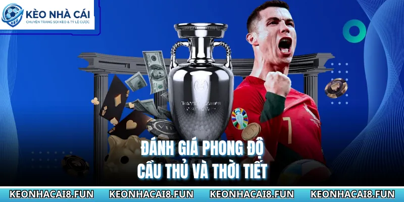 Cách Chơi Kèo Tài Xỉu Dễ Thắng - Bí Quyết Soi Chuẩn 100% 3 Đánh giá phong độ cầu thủ và thời tiết