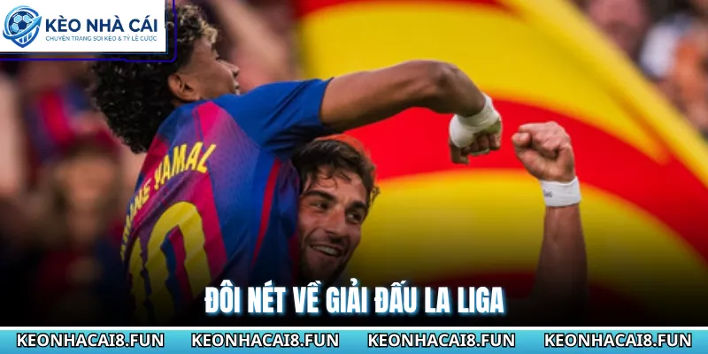 La Liga 62 Đôi nét về giải đấu La Liga