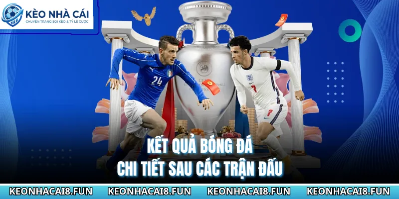 Kết Quả Bóng Đá - Theo Dõi Tỷ Số Trực Tuyến Nhanh Nhất 102 Kết quả bóng đá chi tiết sau các trận đấu