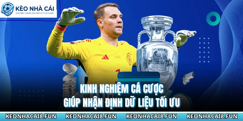 Kinh nghiệm cá cược giúp nhận định dữ liệu tối ưu