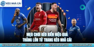 Mẹo Chơi Kèo Xiên Hiệu Quả, Thắng Lớn Từ Trang Kèo Nhà Cái 15 Mẹo Chơi Kèo Xiên Hiệu Quả, Thắng Lớn Từ Trang Kèo Nhà Cái