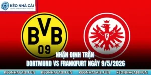 Nhận Định Trận Dortmund Vs Frankfurt Ngày 9/5/2026 - Bundesliga 6 nhận định trận Dortmund vs Frankfurt ngày 9/5/2026