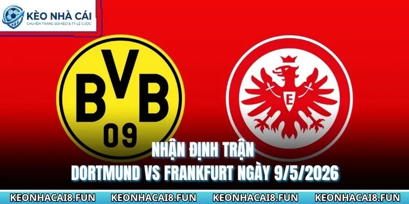 Nhận Định Trận Dortmund Vs Frankfurt Ngày 9/5/2026 - Bundesliga 2 nhận định trận Dortmund vs Frankfurt ngày 9/5/2026