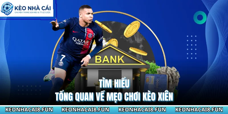 Mẹo Chơi Kèo Xiên Hiệu Quả, Thắng Lớn Từ Trang Kèo Nhà Cái 1 Tìm hiểu tổng quan về mẹo chơi kèo xiên