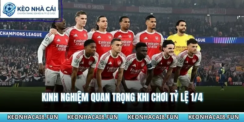 Kèo Chấp 1/4 Là Sao - Cách Hiểu Đúng Tỷ Lệ 0.25 Dễ Nhớ 3 Kinh nghiệm quan trọng khi chơi tỷ lệ 1/4