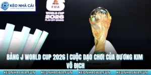 Bảng J World Cup 2026 | Cuộc Dạo Chơi Của Đương Kim Vô Địch 6 Bảng J World Cup 2026