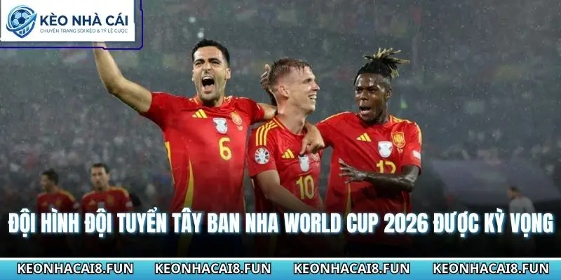 Đội Hình Đội Tuyển Tây Ban Nha World Cup 2026 Quan Trọng 1 Đội hình đội tuyển Tây Ban Nha World Cup 2026 được kỳ vọng