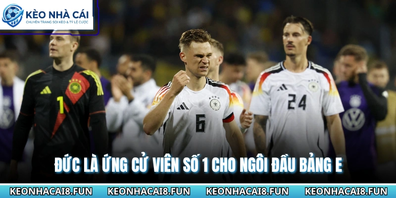 Đức là ứng cử viên số 1 cho ngôi đầu bảng E