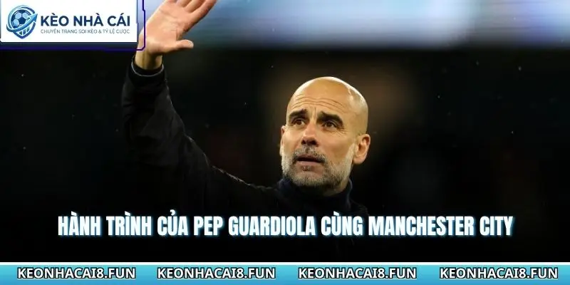 Huấn Luyện Viên Pep Guardiola Và Di Sản Chiến Thuật Vip 2 Hành trình của Pep Guardiola cùng Manchester City
