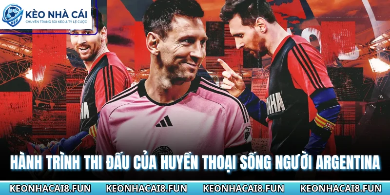 Hành trình thi đấu của huyền thoại sống người Argentina