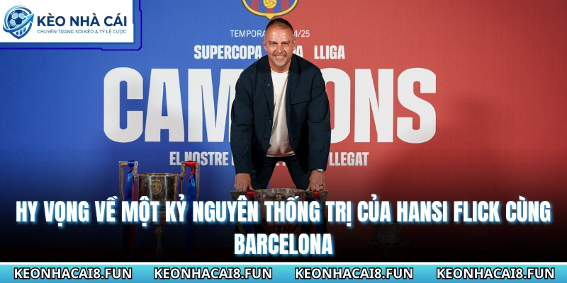 Huấn Luyện Viên Hansi Flick Gia Hạn Bất Ngờ Với Barcelona 3 Hy vọng về một kỷ nguyên thống trị của Hansi Flick cùng Barcelona
