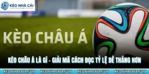 Kèo Châu Á là gì