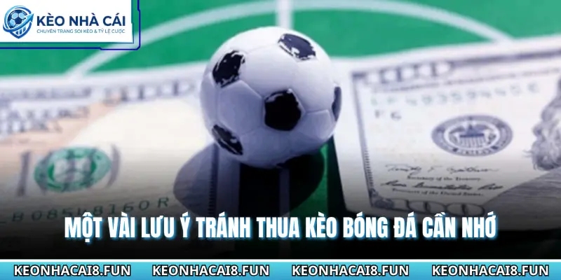 Cách Xả Xui Khi Cá Cược Bóng Đá Hiệu Quả Bậc Nhất Năm 2026 3 Một vài lưu ý tránh thua kèo bóng đá cần nhớ