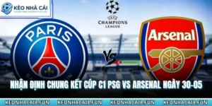 Nhận Định Chung Kết Cúp C1 PSG Vs Arsenal Ngày 30-05-2026 14 Nhận định chung kết Cúp C1 PSG vs Arsenal ngày 30-05