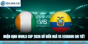 Nhận Định World Cup 2026 Bờ Biển Ngà Vs Ecuador Chi Tiết 12 Nhận định World Cup 2026 Bờ Biển Ngà vs Ecuador