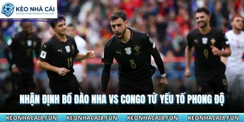 Nhận định World Cup 2026 Bồ Đào Nha vs Congo qua phong độ 2 đội