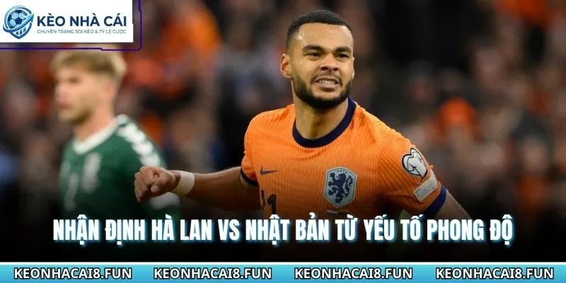 Nhận Định World Cup 2026 Hà Lan Vs Nhật Bản Ngày 15/6 1 Nhận định World Cup 2026 Hà Lan vs Nhật Bản từ yếu tố phong độ