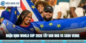 Nhận Định World Cup 2026 Tây Ban Nha vs Cabo Verde Chính Xác 9 Nhận định World Cup 2026 Tây Ban Nha vs Cabo Verde