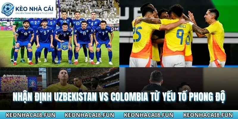 Nhận Định World Cup 2026 Uzbekistan Vs Colombia Ngày 18/6 1 Nhận định World Cup 2026 Uzbekistan vs Colombia qua phong độ mới nhất