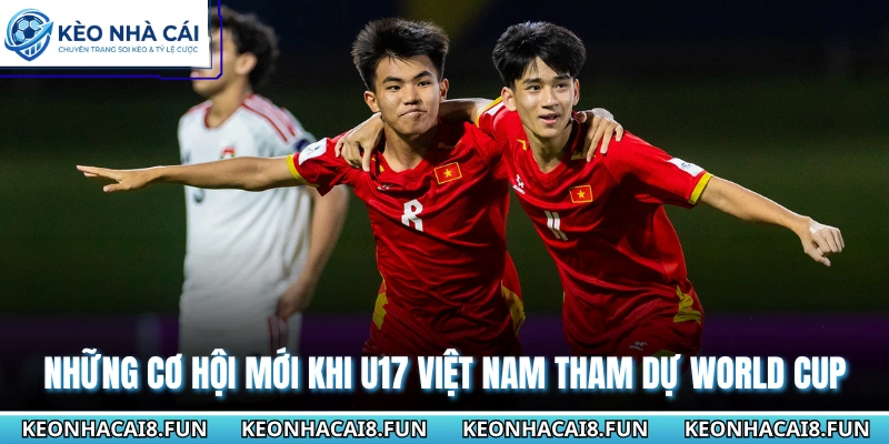 U17 Việt Nam Tham Dự World Cup Tại Qatar Làm Nên Lịch Sử 1 Những cơ hội mới khi U17 Việt Nam tham dự World Cup
