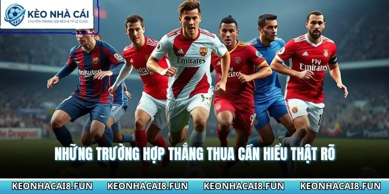 Kèo Châu Âu Là Gì - Cách Đọc Hiểu Tỷ Lệ 1X2 Cho Người Mới 2 Những trường hợp thắng thua cần hiểu thật rõ