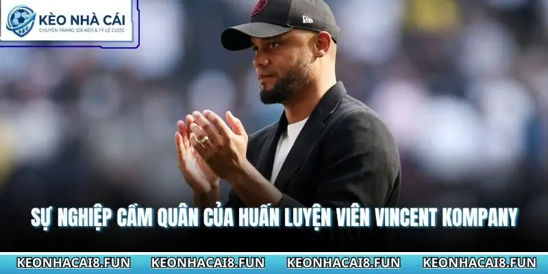 Huấn Luyện Viên Vincent Kompany - Chiến Lược Chỉ Đạo Chuẩn 1 Sự nghiệp cầm quân của huấn luyện viên Vincent Kompany