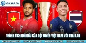 Thành Tích Đối Đầu Của Đội Tuyển Việt Nam Với Thái Lan 7 Thành tích đối đầu của đội tuyển Việt Nam với Thái Lan