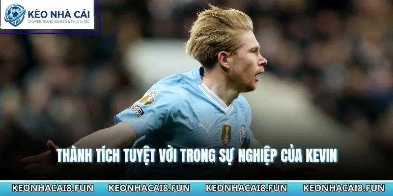 Tiểu Sử Cầu Thủ Kevin De Bruyne Với Đẳng Cấp Kiến Tạo Hàng Đầu 3 Thành tích tuyệt vời trong sự nghiệp của Kevin