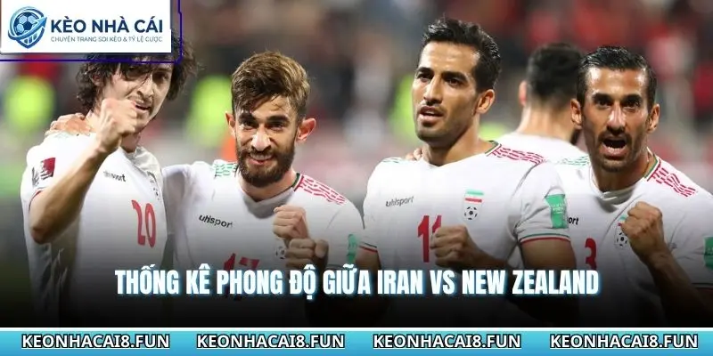 Nhận định World Cup 2026 Iran vs New Zealand 08h00 - 16/06/2026 1 Thống kê phong độ giữa Iran vs New Zealand