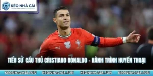 Tiểu Sử Cầu Thủ Cristiano Ronaldo - Hành Trình Huyền Thoại 6 tiểu sử cầu thủ Cristiano Ronaldo