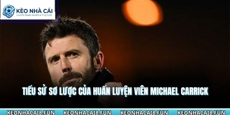 Huấn Luyện Viên Michael Carrick Với Tư Duy Bóng Đá Hiện Đại 1 Tiểu sử sơ lược của huấn luyện viên Michael Carrick