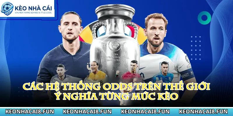 Kèo nhà cái 169 Các hệ thống odds trên thế giới và ý nghĩa từng mức kèo