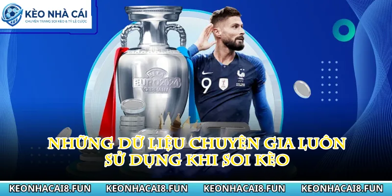 Kèo nhà cái 171 Những dữ liệu chuyên gia sử dụng khi soi kèo